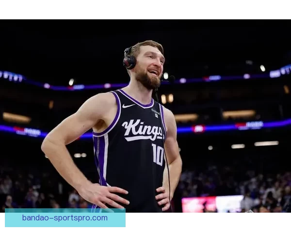 拉文或将执行4900万球员选项 国王考虑围绕小萨博尼斯交易方案 拉文或将执行4900万球员选项 国王考虑围绕小萨博尼斯交易方案